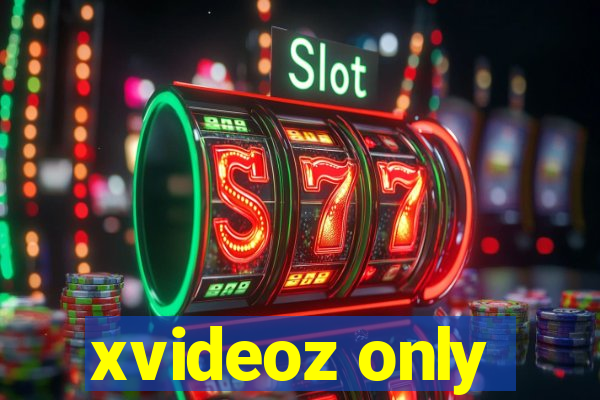xvideoz only